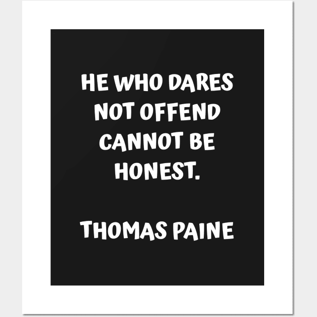 Thomas Paine Quote He Who Dares Not Offend Cannot Be Honest Wall Art by BubbleMench